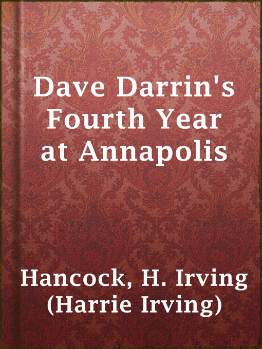 Title details for Dave Darrin's Fourth Year at Annapolis by H. Irving (Harrie Irving) Hancock - Available
